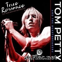 Tom Petty & The Heartbreakers - True Romance (Live 1978) (2020) FLAC