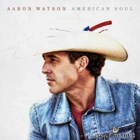 Aaron Watson - American Soul (2021) Hi-Res + FLAC