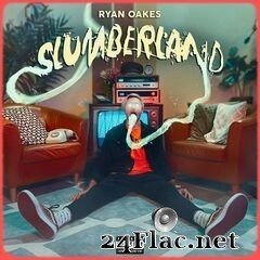 Ryan Oakes - SLUMBERLAND (2021) FLAC