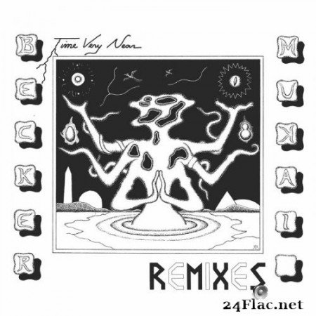 Becker & Mukai - Time Very Near (Remixes) (2021) Hi-Res