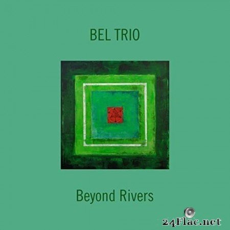 Bel Trio - Beyond Rivers (2021) Hi-Res