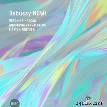 Veronika Harcsa, Anastasia Razvalyaeva & Márton Fenyvesi - Debussy Now! (2021) FLAC