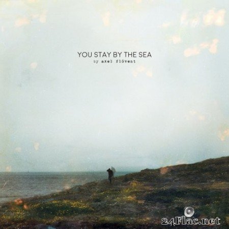 Axel Flóvent - You Stay by the Sea (2021) Hi-Res + FLAC