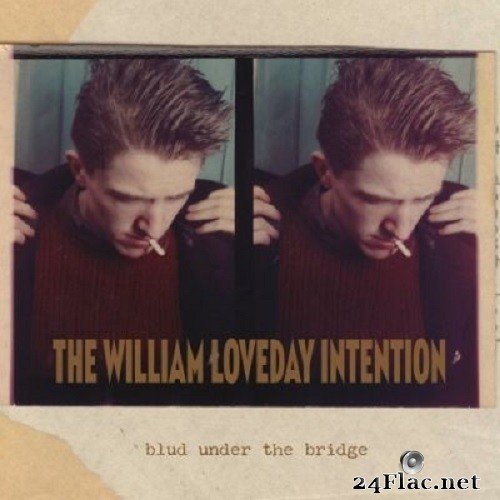 The William Loveday Intention - Blud Under The Bridge (2021) FLAC