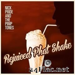Nick Pride & The Pimptones - Rejuiced Phat Shake (2020) FLAC