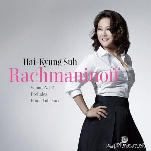 Hai-Kyung Suh - Rachmaninoff:  Sonata No. 2, Preludes, Etude Tableaux (2021) Hi-Res