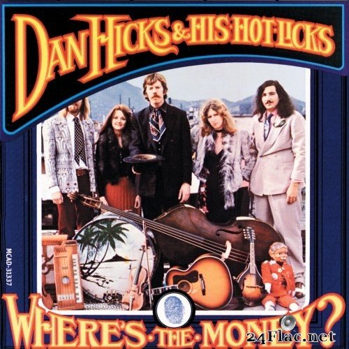 Dan Hicks & His Hot Licks - Where's The Money (1971/2020) Hi-Res