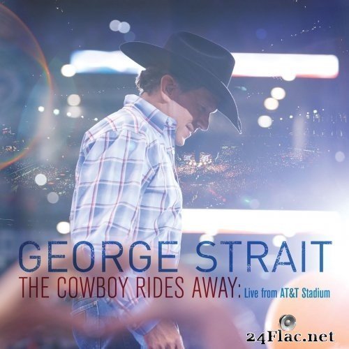 George Strait - The Cowboy Rides Away: Live From AT&T Stadium (2014/2020) Hi-Res