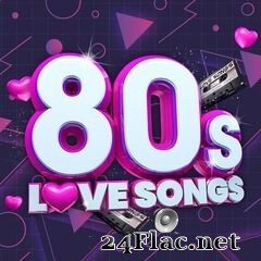 - 80s Love Songs (2021) FLAC