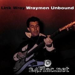 Link Wray - Wraymen Unbound (2021) FLAC