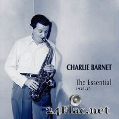 Charlie Barnet - The Essential Charlie Barnet: 1936-37 (2020) FLAC