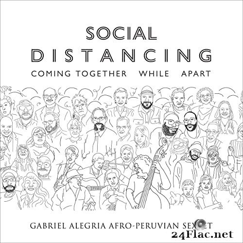 Gabriel Alegria Afro-Peruvian Sextet - Social Distancing: Coming Together While Apart (2021) Hi-Res