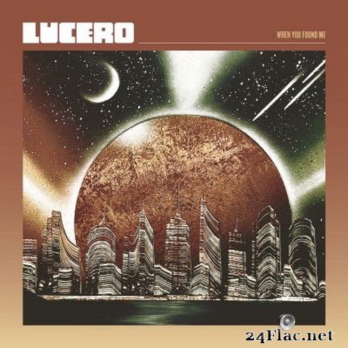 Lucero - When You Found Me (2021) Hi-Res