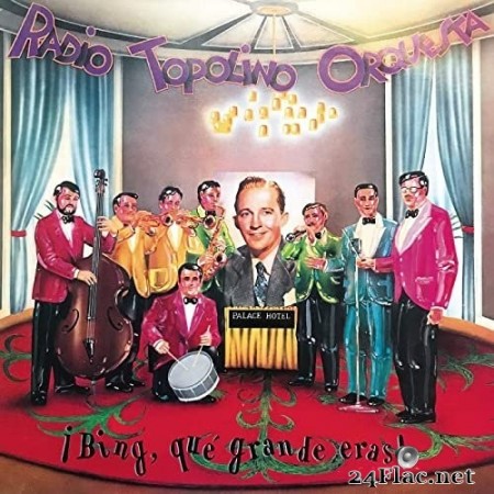 Topolino Radio Orquesta - Bing, Qué Grande Eras (Remasterizado) (1983/2021) Hi-Res