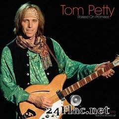Tom Petty & The Heartbreakers - Raised On Promises (Live 1993) (2021) FLAC