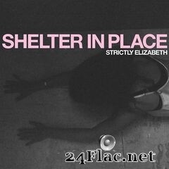 Strictly Elizabeth - Shelter in Place (2020) FLAC