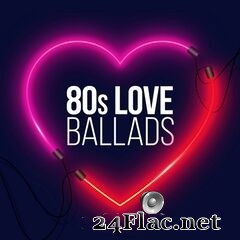 - 80s Love Ballads (2021) FLAC