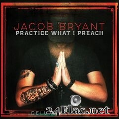 Jacob Bryant - Practice What I Preach (Deluxe Edition) (2021) FLAC