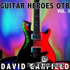 David Garfield - Guitar Heroes OTB, Vol. 3 (2021) FLAC