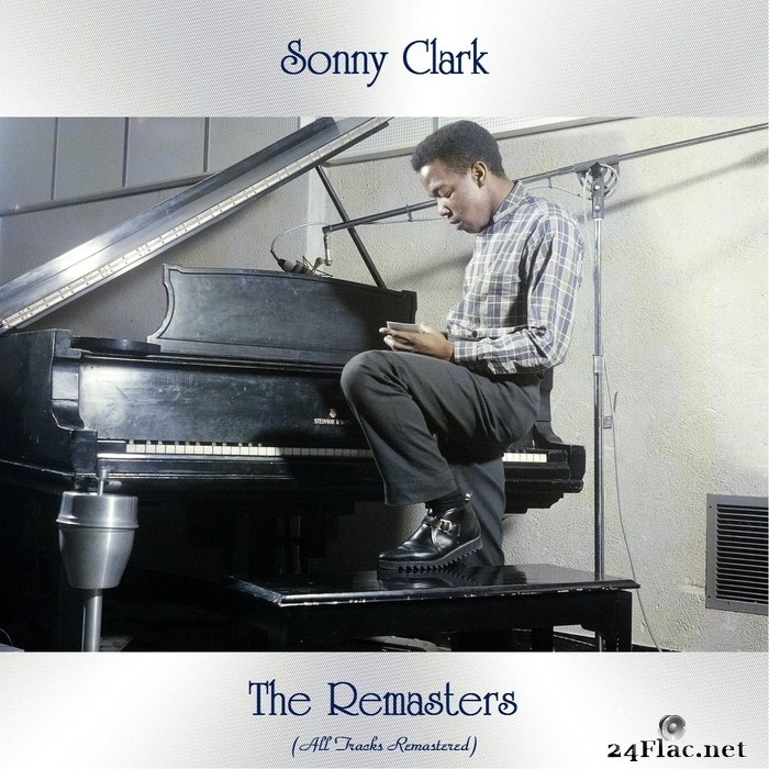 Sonny Clark - The Remasters (All Tracks Remastered) (2021) FLAC