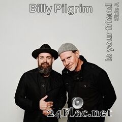 Billy Pilgrim - Billy Pilgrim Is Your Friend: Side A (2021) FLAC