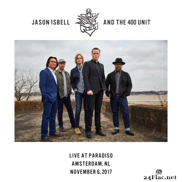 Jason Isbell And The 400 Unit - Live at Paradiso - Amsterdam, NL - 11/6/17 (2021) Hi-Res