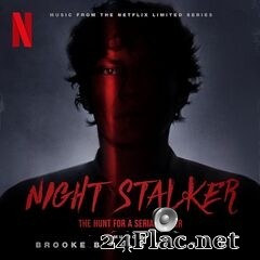 Brooke Blair & Will Blair - Night Stalker: The Hunt for a Serial Killer – Season 1 (Music from the Netflix Limited Series) (2021) FLAC