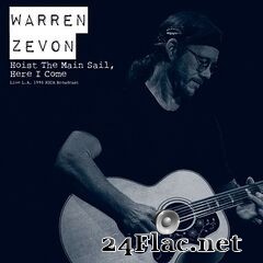 Warren Zevon - Hoist The Main Sail, Here I Come (Live L.A. 1995) (2021) FLAC