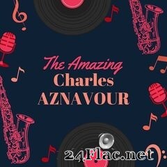 Charles Aznavour - The Amazing Charles Aznavour (2021) FLAC