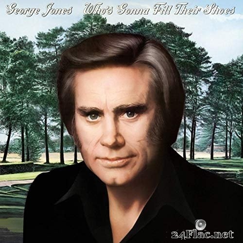 George Jones - Who&#039;s Gonna Fill Their Shoes (1985/2019) Hi-Res