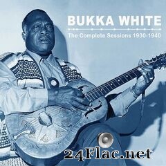 Bukka White - The Complete Sessions 1930-1940 (2020) FLAC