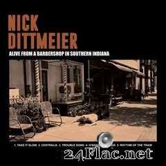 Nick Dittmeier - Alive from a Barbershop in Southern Indiana (2020) FLAC