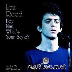 Lou Reed - Hey Man, What’s Your Style? (Live L.A. ’76) (2021) FLAC