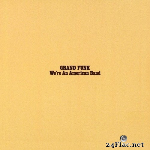 Grand Funk - We&#039;re An American Band (1973/2013) Hi-Res