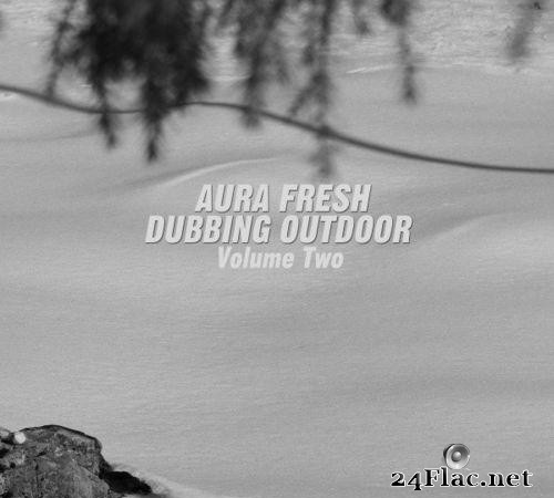 Aura Fresh - Dubbing Outdoor, Vol. 2 (2021) [FLAC (tracks)]