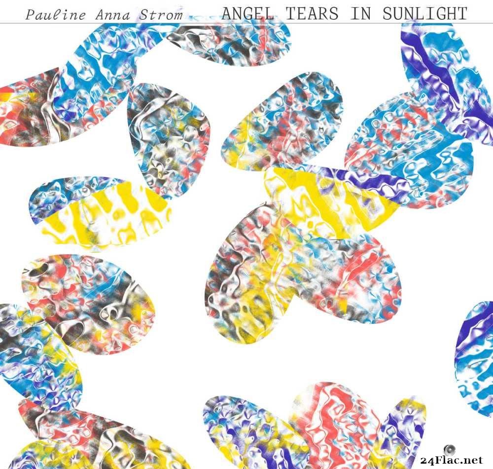 Pauline Anna Strom - Angel Tears in Sunlight (2021) [FLAC (tracks + .cue)]