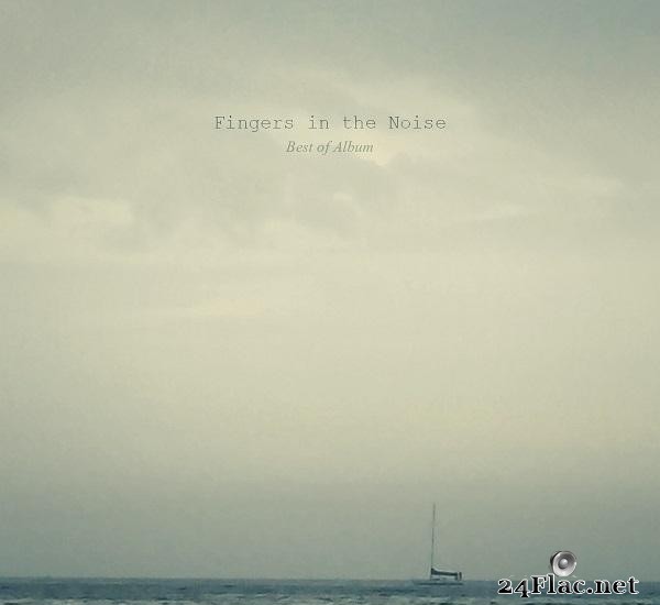 Fingers In The Noise - Best Of Album (2015) [FLAC (tracks)]