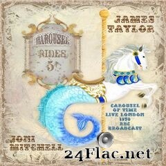 James Taylor & Joni Mitchell - Carousel Of Time (Live 1970) (2021) FLAC