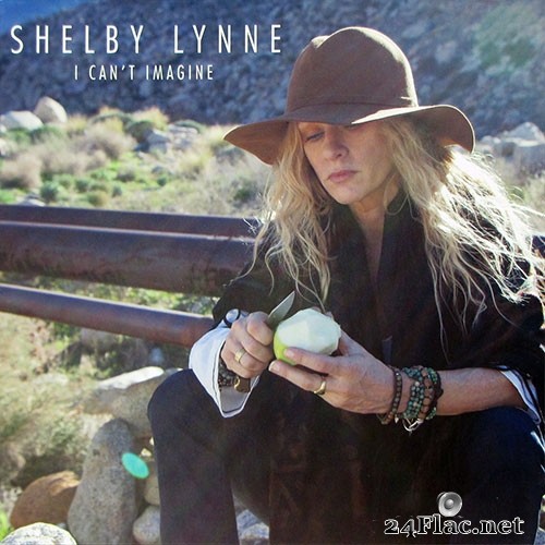 Shelby Lynne - I Can&#039;t Imagine (2015) FLAC