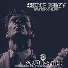 Chuck Berry - Waterloo Blues (Live From Belgium ’65) (2021) FLAC