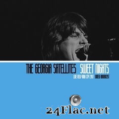 The Georgia Satellites - Sweet Nights (Live NYC ’87) (2021) FLAC