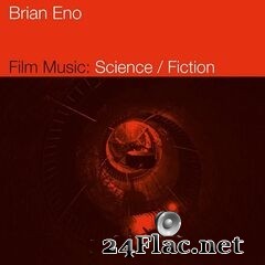 Brian Eno - Film Music: Science / Fiction (2021) FLAC