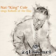 Nat “King” Cole - Ballads of the Day (2021) FLAC