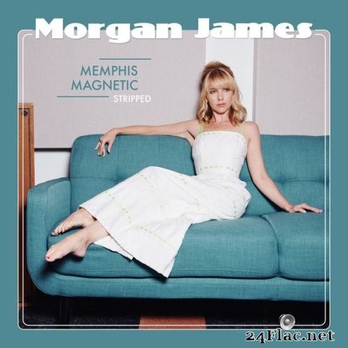 Morgan James - Memphis Magnetic: Stripped (2021) Hi-Res