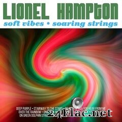 Lionel Hampton - Soft Vibes, Soaring Strings (2021) FLAC