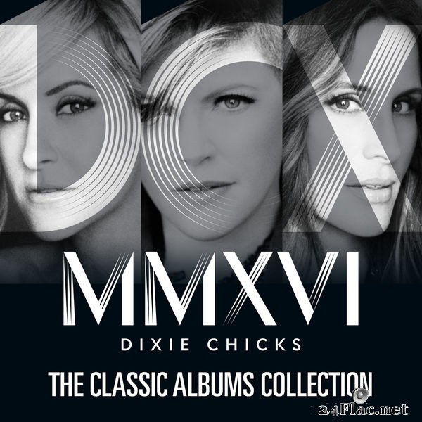 Dixie Chicks - The Classic Albums Collection (2016) Hi-Res