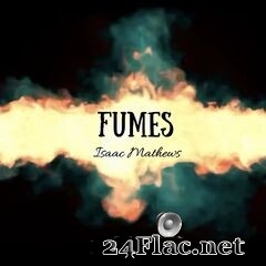 Isaac Mathews - Fumes (2021) FLAC