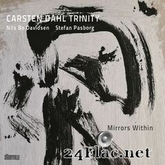 Carsten Dahl, Nils Bosse Davidsen & Stefan Pasborg - Mirrors Within (2021) FLAC