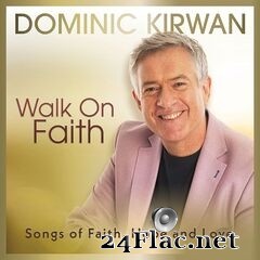 Dominic Kirwan - Walk on Faith (2020) FLAC