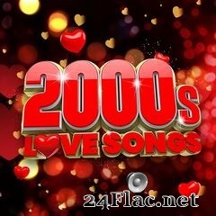 - 2000s Love Songs (2021) FLAC